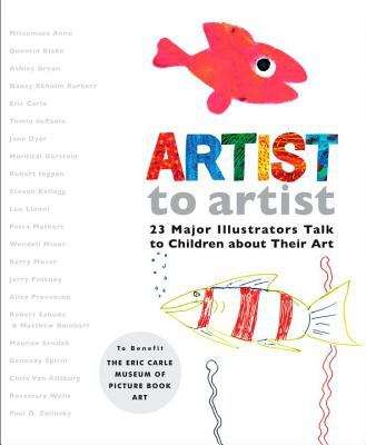 Book cover of Artist to Artist: 23 Major Illustrators Talk to Children about Their Art