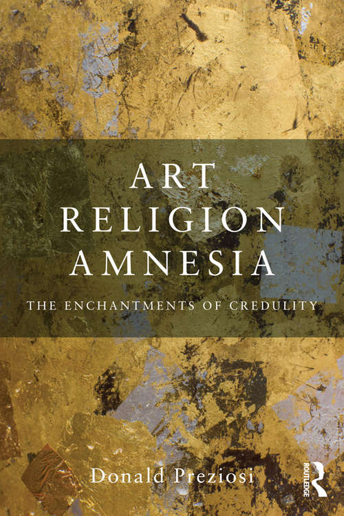 Book cover of Art, Religion, Amnesia: The Enchantments of Credulity