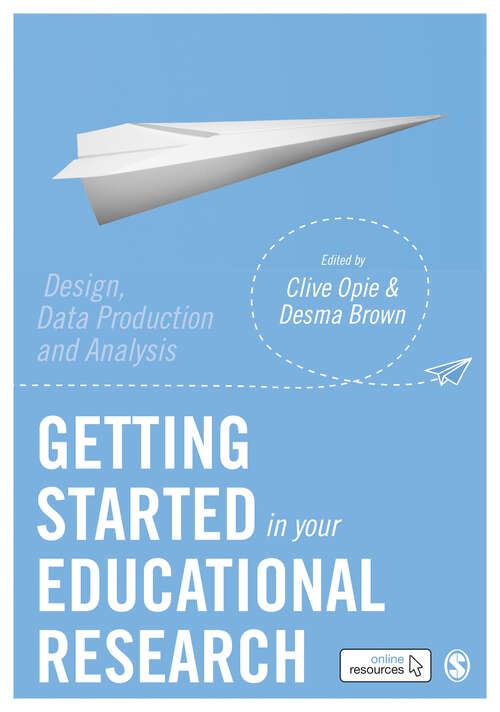 Book cover of Getting Started in Your Educational Research: Design, Data Production and Analysis