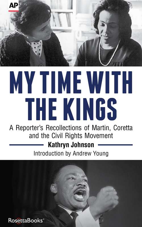 My Time with the Kings: A Reporter’s Recollections of Martin, Coretta and the Civil Rights Movement
