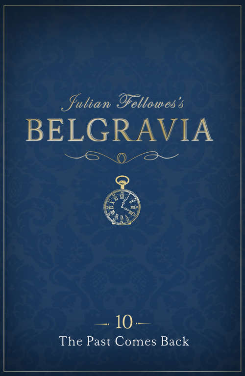 Book cover of Julian Fellowes's Belgravia Episode 10: The Past Comes Back