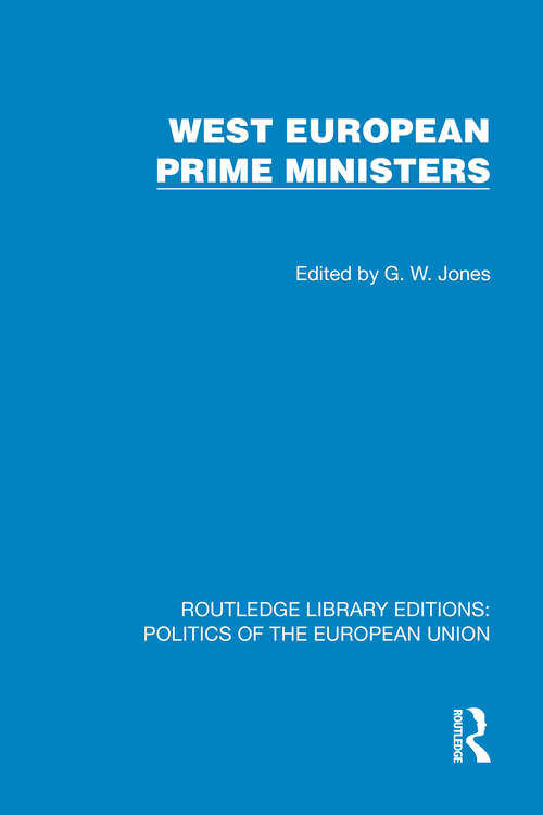 Book cover of West European Prime Ministers (1) (Routledge Library Editions: Politics of the European Union)