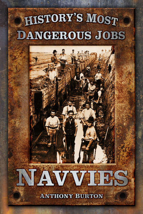 Book cover of History's Most Dangerous Jobs: Navvies (History's Most Dangerous Jobs)