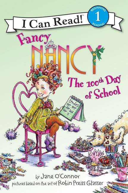 Book cover of Fancy Nancy: The 100th Day of School (I Can Read!: Level 1)