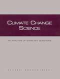Climate Change Science: An Analysis Of Some Key Questions