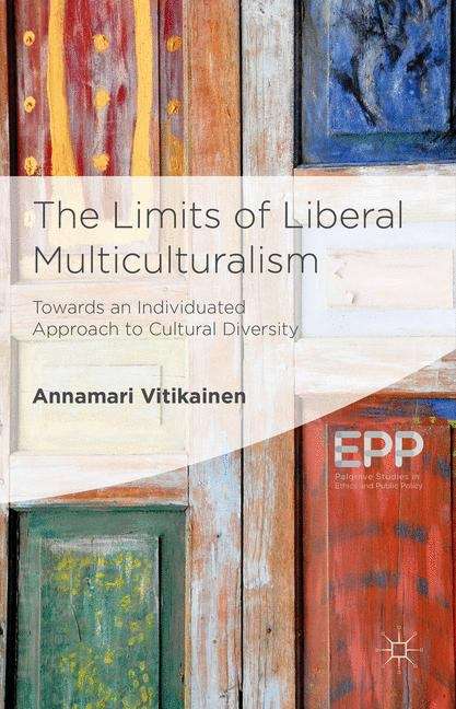 Book cover of The Limits of Liberal Multiculturalism: Towards an Individuated Approach to Cultural Diversity (Palgrave Studies in Ethics and Public Policy)