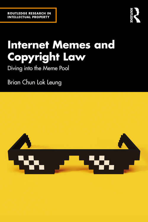 Book cover of Internet Memes and Copyright Law: Diving into the Meme Pool (1) (Routledge Research in Intellectual Property)