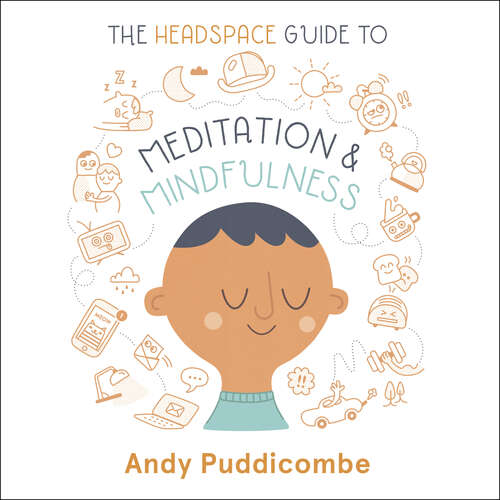 Book cover of The Headspace Guide to... Mindfulness & Meditation: As Seen on Netflix
