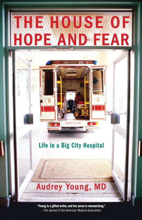 Book cover of The House of Hope and Fear: Life in a Big City Hospital