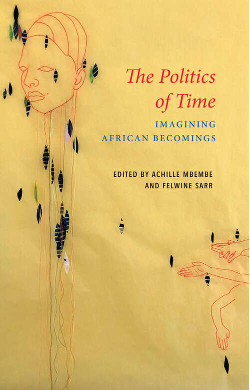 The Politics of Time: Imagining African Becomings (Critical South)