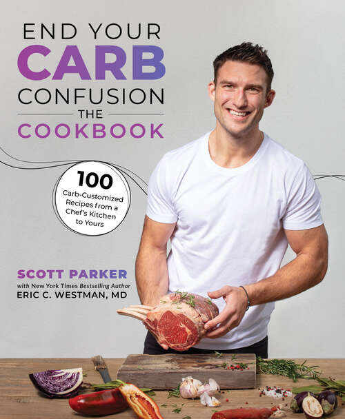 Book cover of End Your Carb Confusion: 100 Carb-Customized Recipes from a Chef's Kitchen to Yours