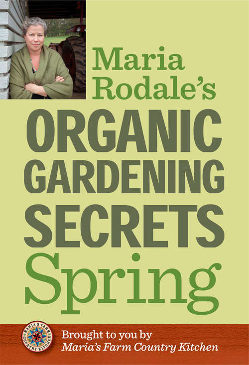 Book cover of Maria Rodale's Organic Gardening Secrets: Spring