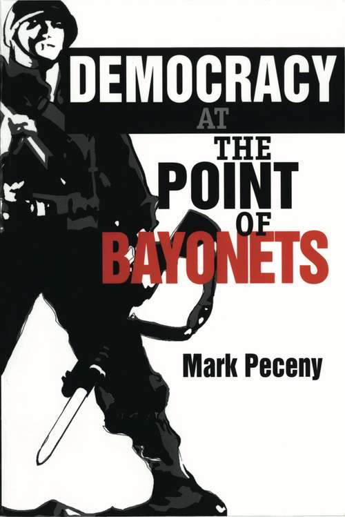 Book cover of Democracy at the Point of Bayonets (G - Reference, Information and Interdisciplinary Subjects)