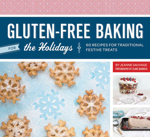 Book cover of Gluten-Free Baking for the Holidays: 60 Recipes for Traditional Festive Treats