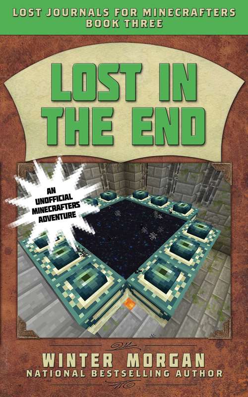 Book cover of Lost in the End: Lost Minecraft Journals, Book Three (Lost Minecraft Journals #3)
