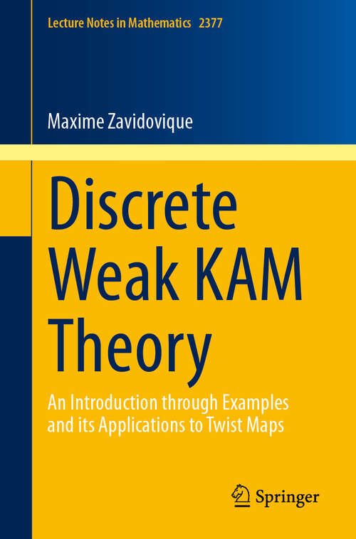 Book cover of Discrete Weak KAM Theory: An Introduction through Examples and its Applications to Twist Maps (Lecture Notes in Mathematics #2377)