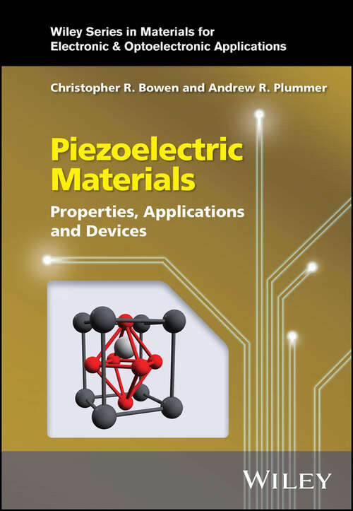 Book cover of Piezoelectric Materials: Properties, Applications and Devices (Wiley Series in Materials for Electronic & Optoelectronic Applications)