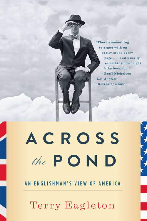 Book cover of Across the Pond: An Englishman's View of Ameica