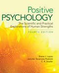 Positive Psychology: The Scientific and Practical Explorations of Human Strengths (Praeger Perspectives Ser. #7)
