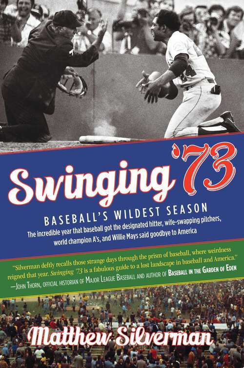 Book cover of Swinging '73: Baseball's Wildest Season