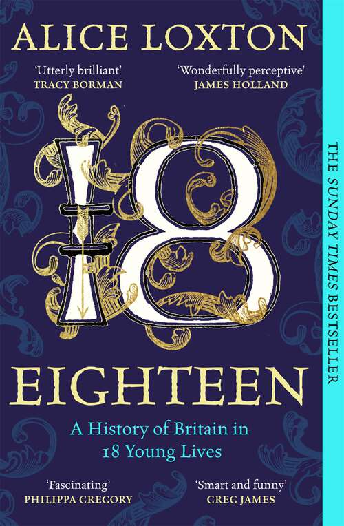 Book cover of Eighteen: The Sunday Times Bestseller: A History of Britain in 18 Young Lives