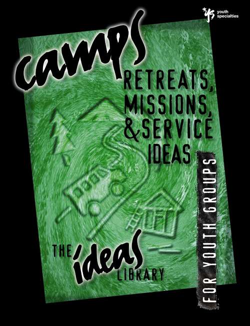 Book cover of Camps, Retreats, Missions, and Service Ideas (The Ideas Library)