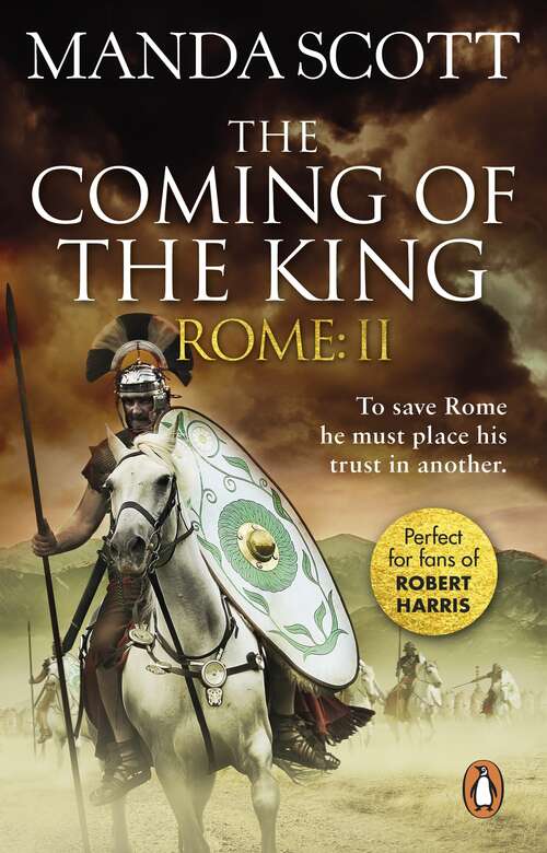 Book cover of Rome: The Coming of the King (Rome 2): A compelling and gripping historical adventure that will keep you turning page after page (Rome #2)