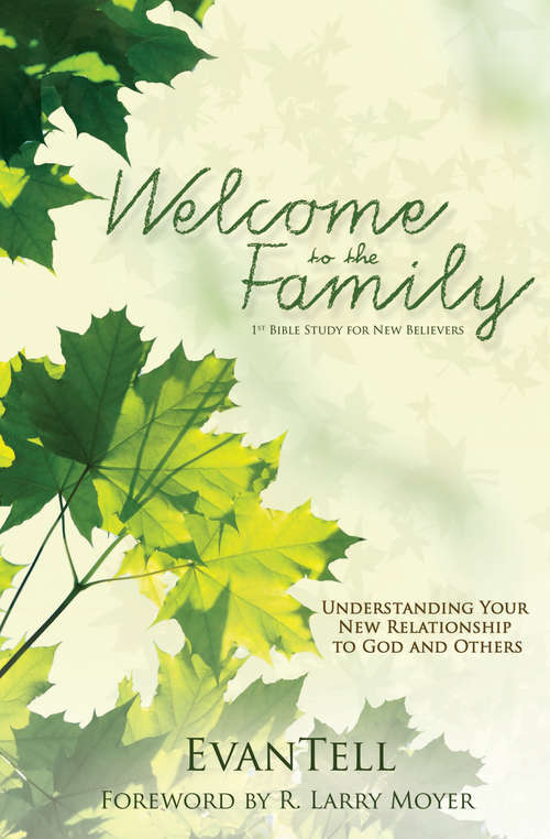 Book cover of Welcome to the Family: Understanding Your New Relationship to God and Others