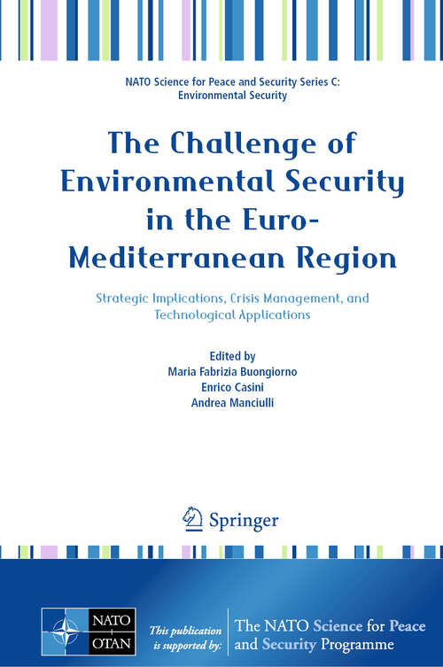 Book cover of The Challenge of Environmental Security in the Euro-Mediterranean Region: Strategic Implications, Crisis Management, and Technological Applications (NATO Science for Peace and Security Series C: Environmental Security)