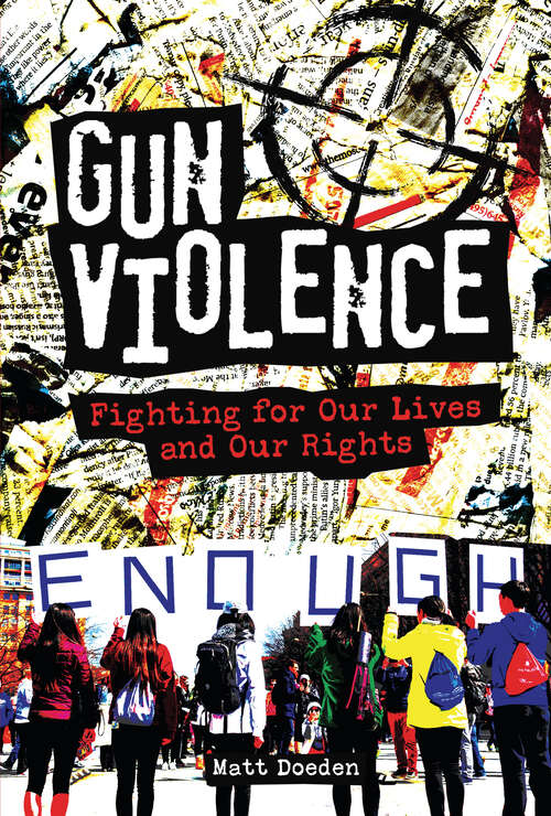 Book cover of Gun Violence: Fighting for Our Lives and Our Rights (Usa Today's Debate: Voices And Perspectives Ser.)