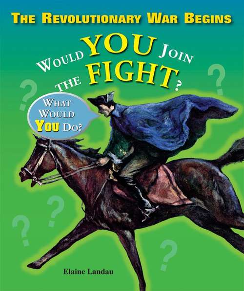 Book cover of The Revolutionary War Begins: Would You Join The Fight?