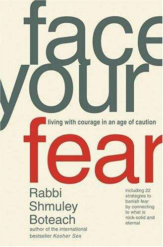 Book cover of Face Your Fear: Living with Courage in an Age of Caution