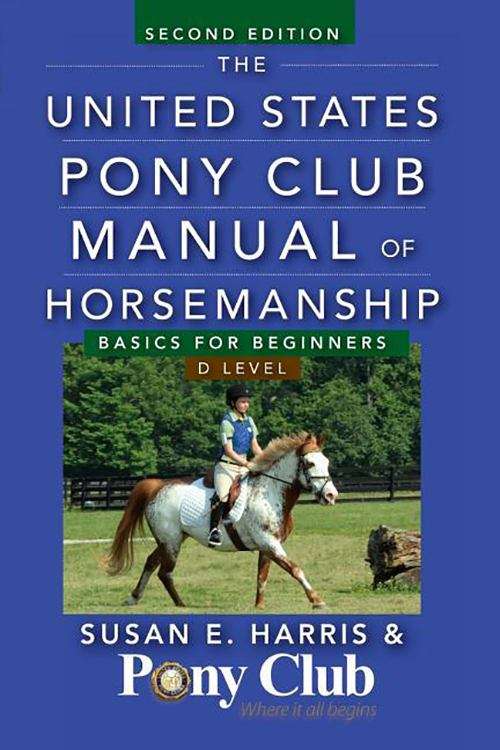 The United States Pony Club Manual of Horsemanship: Basics for Beginners