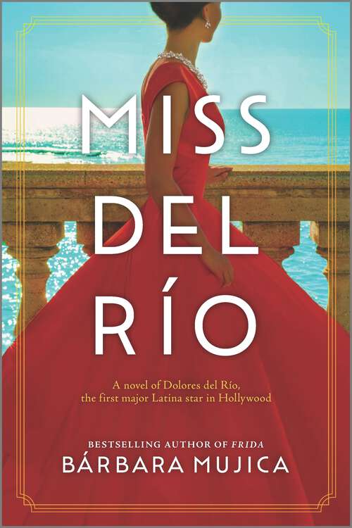 Book cover of Miss del Río: A Novel of Dolores del Río, the First Major Latina Star in Hollywood (Original)