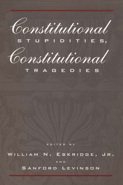 Book cover of Constitutional Stupidities, Constitutional Tragedies