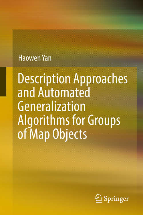 Book cover of Description Approaches and Automated Generalization Algorithms for Groups of Map Objects (1st ed. 2019)