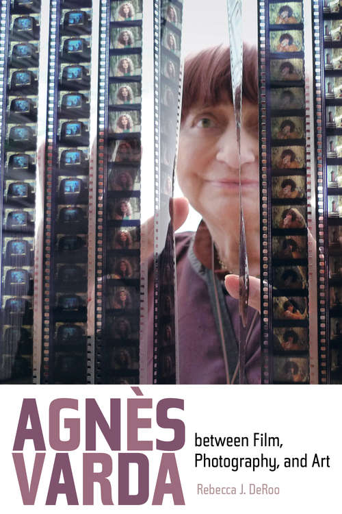 Book cover of Agnes Varda between Film, Photography, and Art