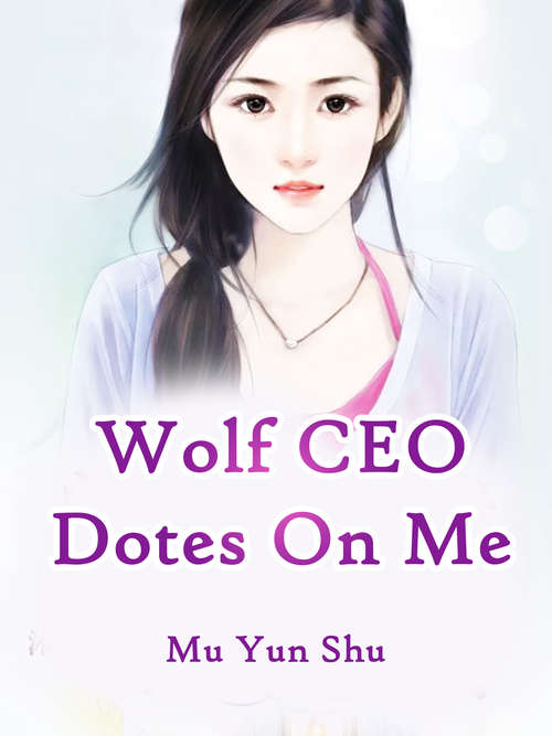 Wolf CEO Dotes On Me: Volume 2 (Volume 2 #2)