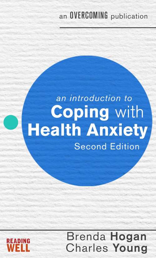 An Introduction to Coping with Health Anxiety, 2nd edition: A Books on Prescription Title
