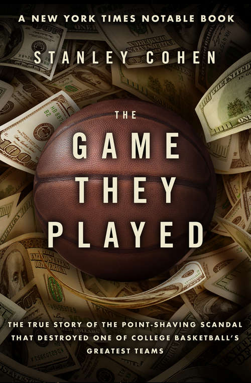 Book cover of The Game They Played: The True Story of the Point-Shaving Scandal That Destroyed One of College Basketball's Greatest Teams