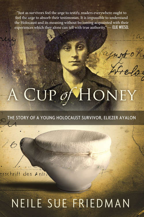 Book cover of A Cup of Honey: The Story of a Young Holocaust Survivor, Eliezer Ayalon