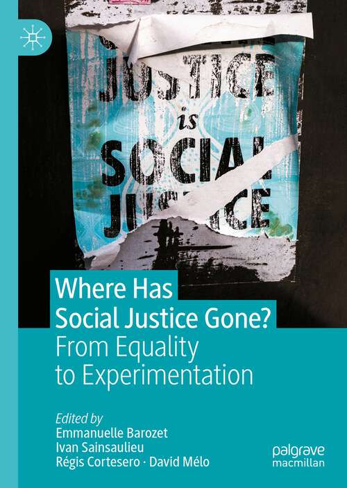 Book cover of Where Has Social Justice Gone?: From Equality to Experimentation (1st ed. 2022)
