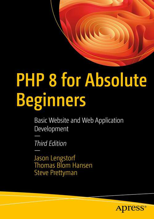 Book cover of PHP 8 for Absolute Beginners: Basic Website and Web Application Development (3rd ed.)