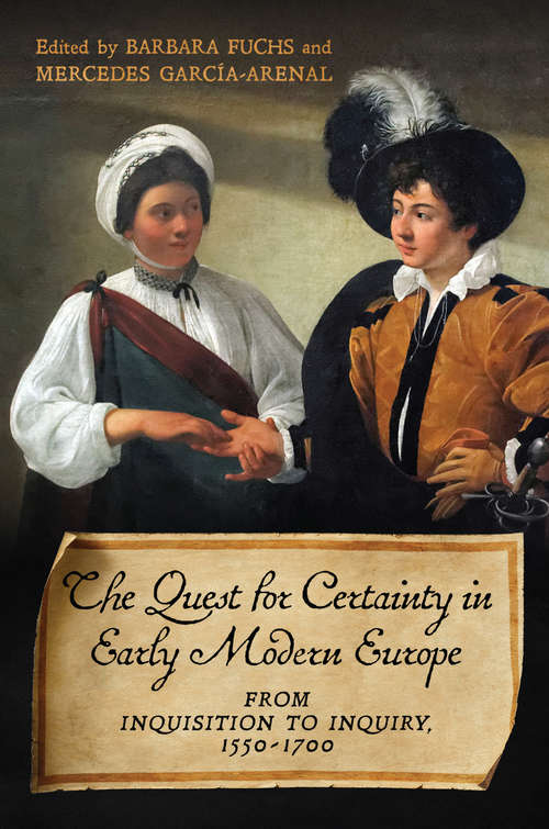 The Quest for Certainty in Early Modern Europe: From Inquisition to Inquiry, 1550-1700 (UCLA Clark Memorial Library Series)
