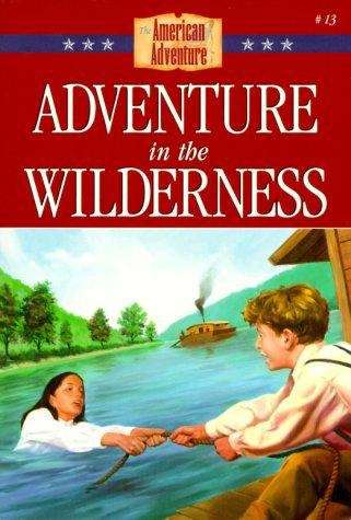 Adventure in the Wilderness: The Journey to Cincinnati's Frontier (Barbour Book's The American Adventure, Book #13)
