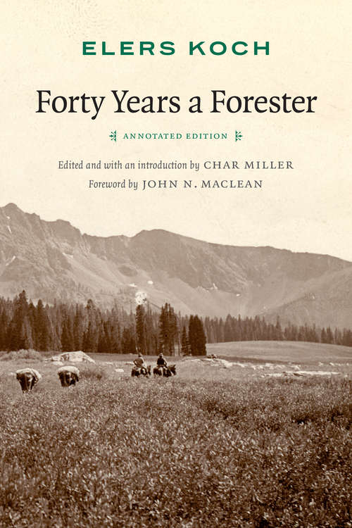 Book cover of Forty Years a Forester: With "the Passing Of The Lolo Trail" (Second Edition, Annotated)