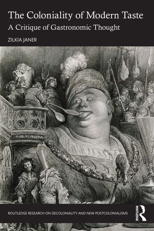 Book cover of The Coloniality of Modern Taste: A Critique of Gastronomic Thought (Routledge Research on Decoloniality and New Postcolonialisms)