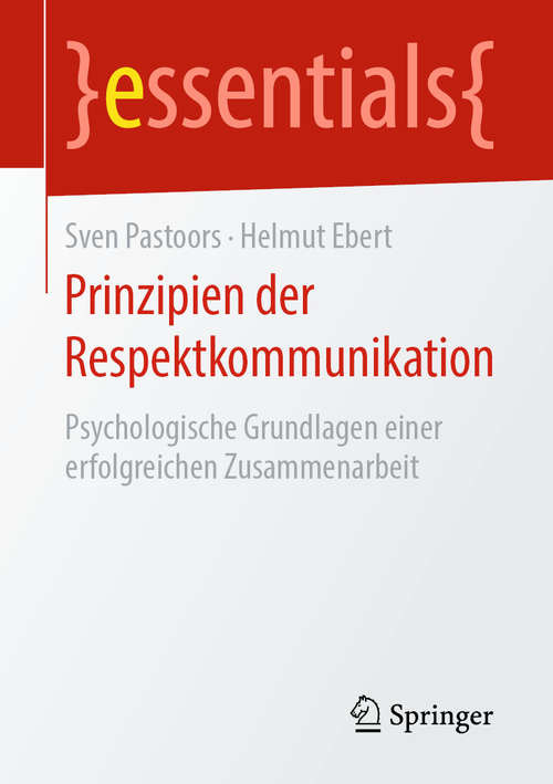 Book cover of Prinzipien der Respektkommunikation: Psychologische Grundlagen einer erfolgreichen Zusammenarbeit (1. Aufl. 2019) (essentials)