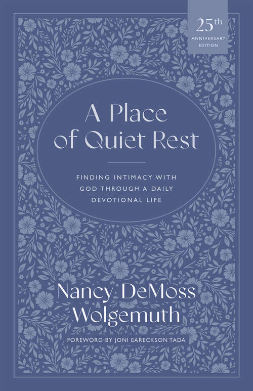 Book cover of A Place of Quiet Rest: Finding Intimacy with God Through a Daily Devotional Life (Second Edition, New Edition)