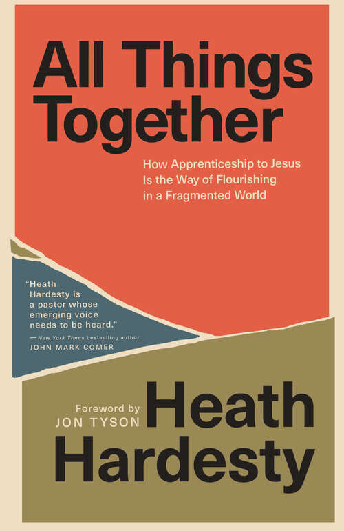 Book cover of All Things Together: How Apprenticeship to Jesus Is the Way of Flourishing in a Fragmented World